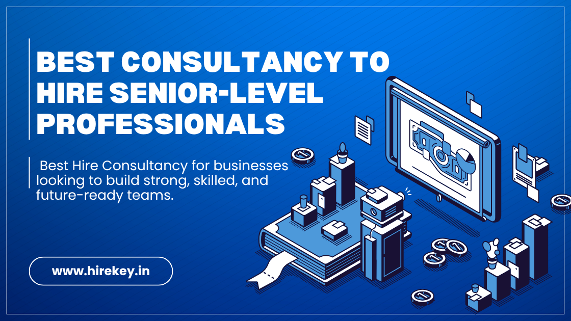 Best Consultancy To Hire Senior-Level Professionals
